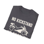 No Kickstand No Problem T-Shirt