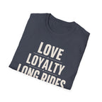 Love Loyalty Long Rides T-Shirt