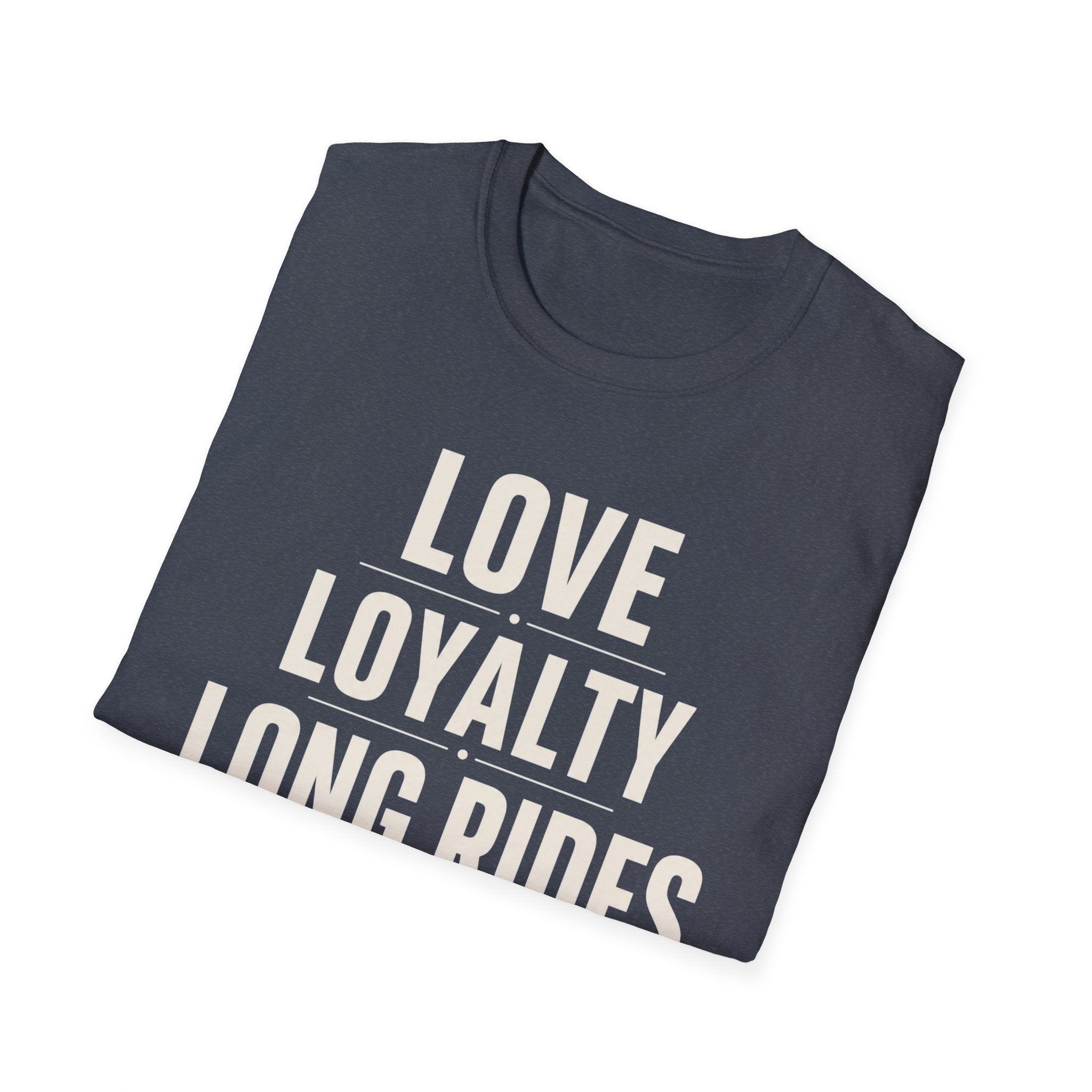 Love Loyalty Long Rides T-Shirt