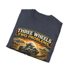 Three Wheels Two Problems T-Shirt