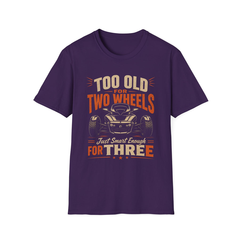Too Old For Two Wheels Just Smart Enough For Three T-Shirt