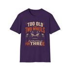Too Old For Two Wheels Just Smart Enough For Three T-Shirt