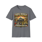 Three Wheels Two Problems T-Shirt