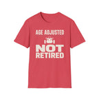 Age Adjusted Not Retired 2 T-Shirt