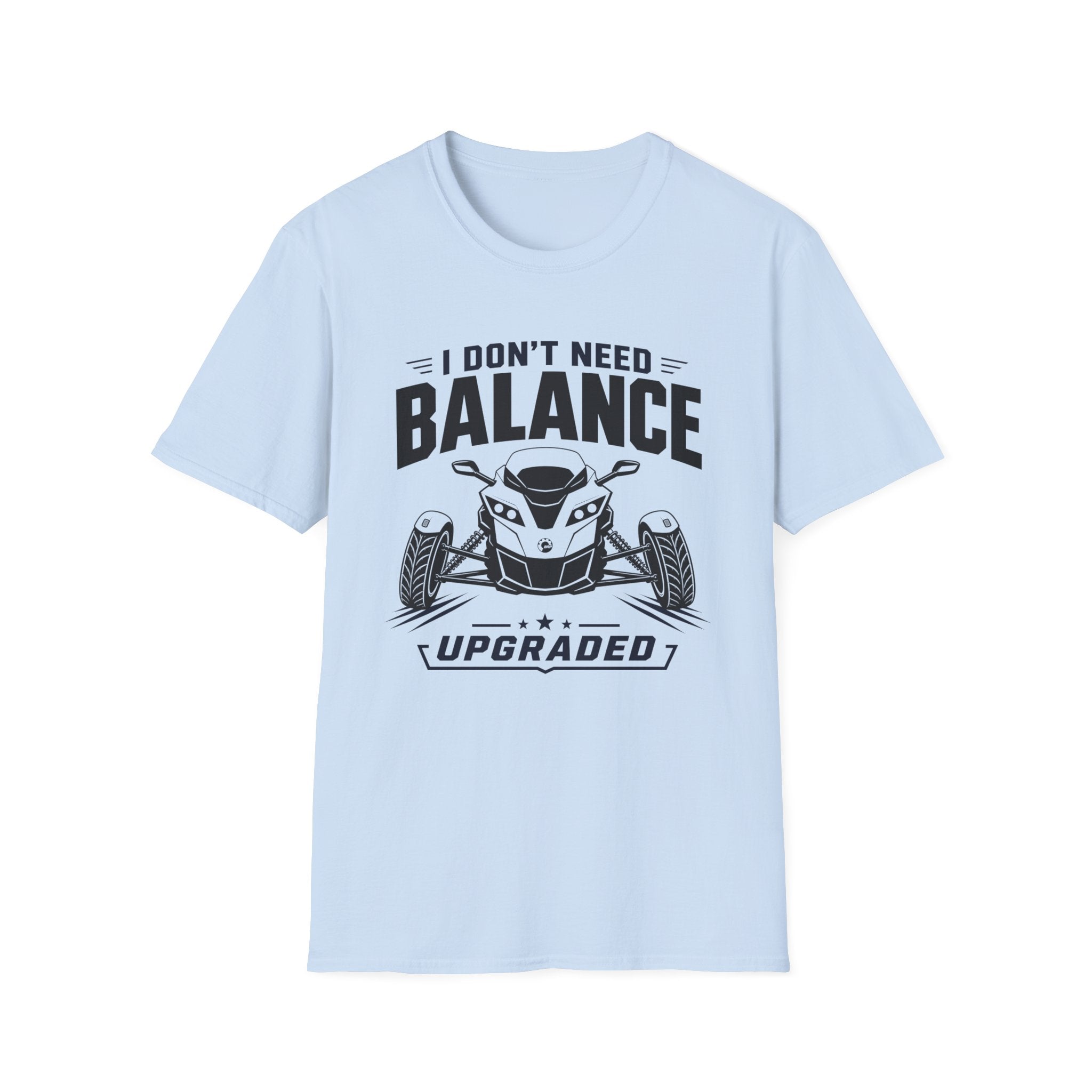 I Don't Need Balance I Upgraded T-Shirt