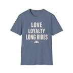 Love Loyalty Long Rides T-Shirt