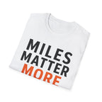 Miles Matter More T-Shirt