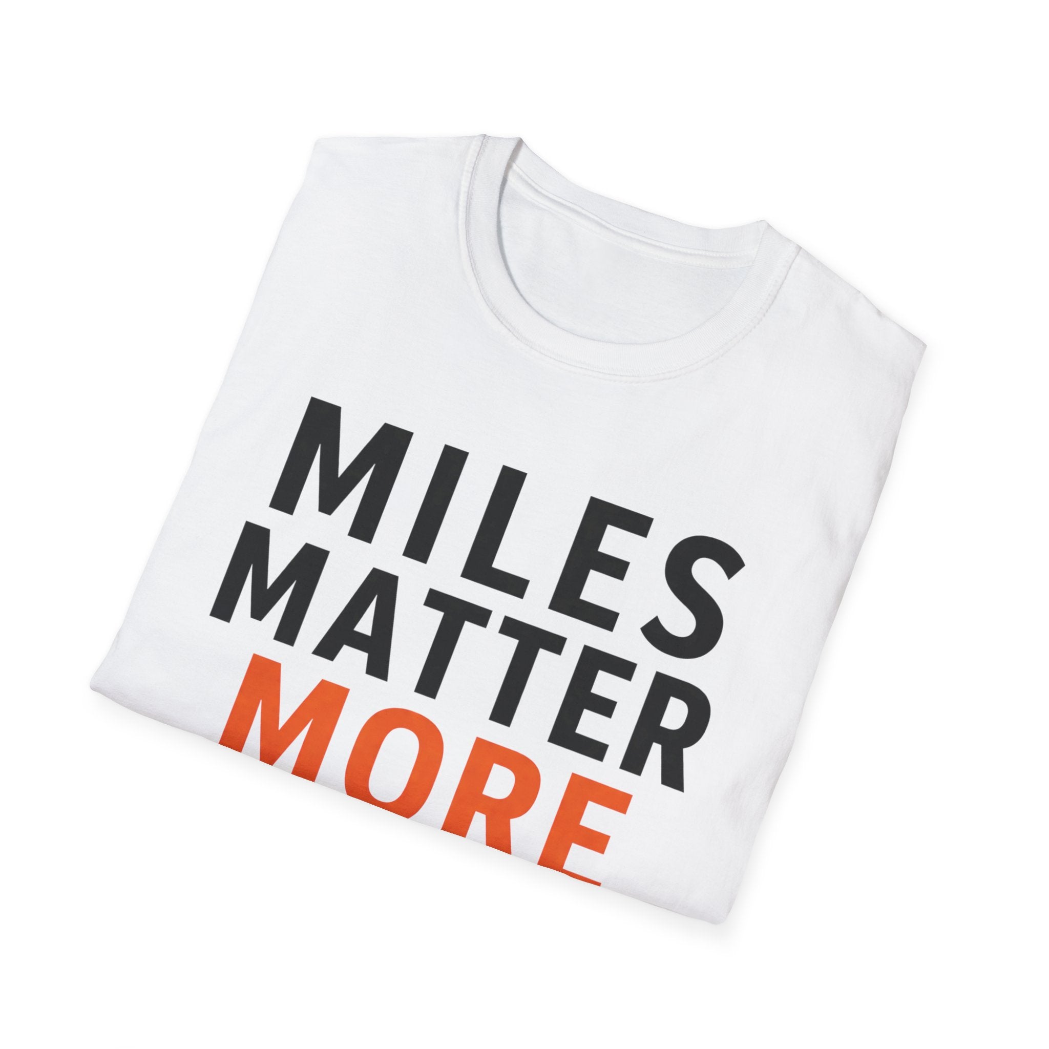 Miles Matter More T-Shirt
