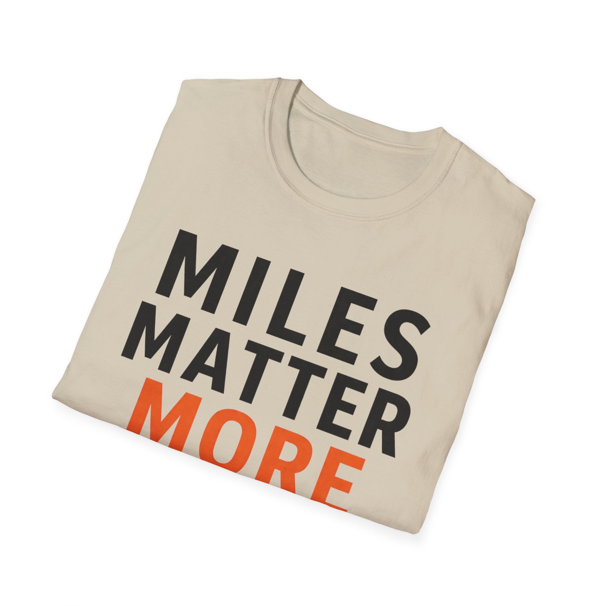 Miles Matter More T-Shirt