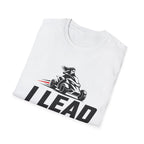I Lead I Don't Chase T-Shirt