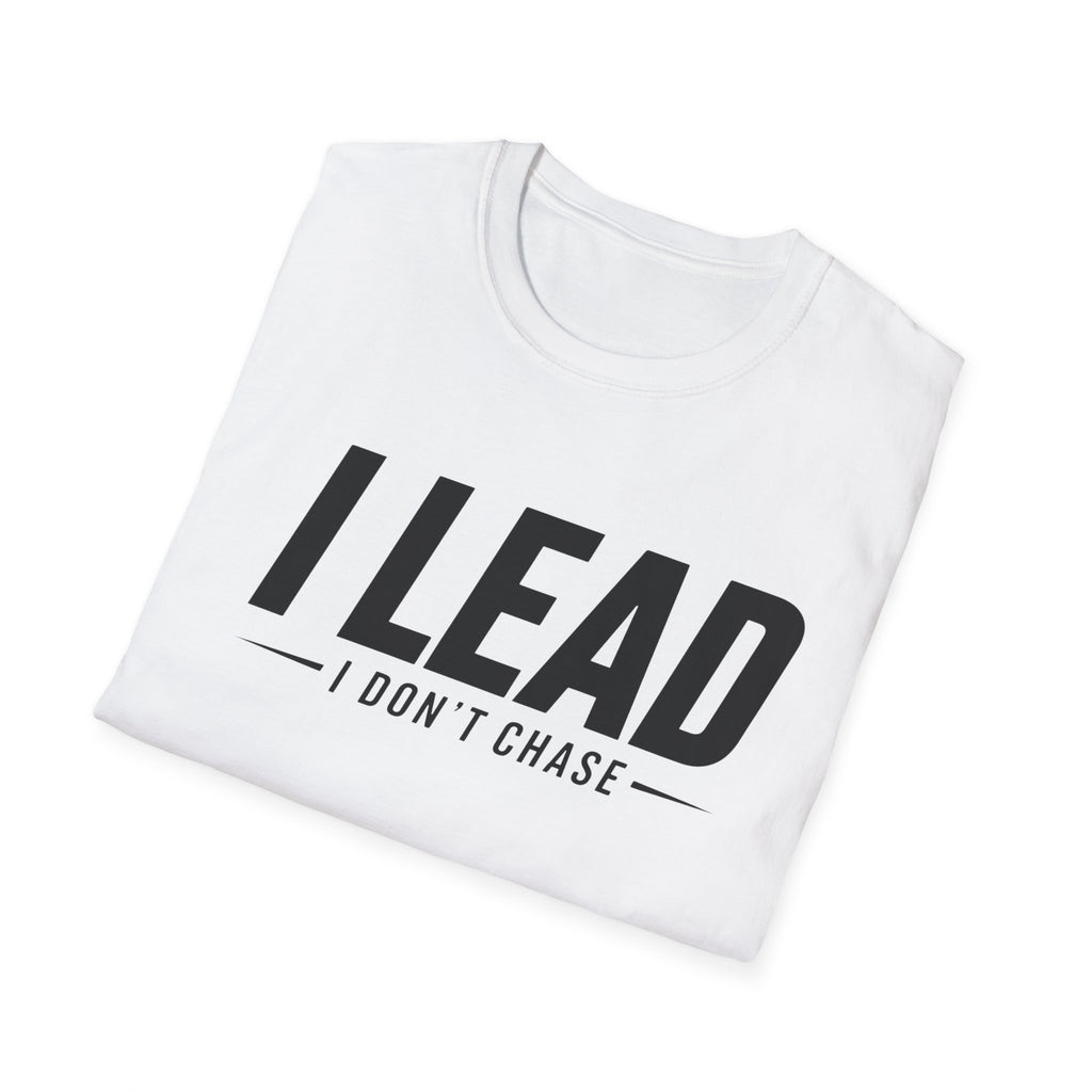 I Lead I Don't Chase Words T-Shirt