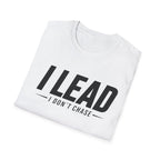 I Lead I Don't Chase Words T-Shirt
