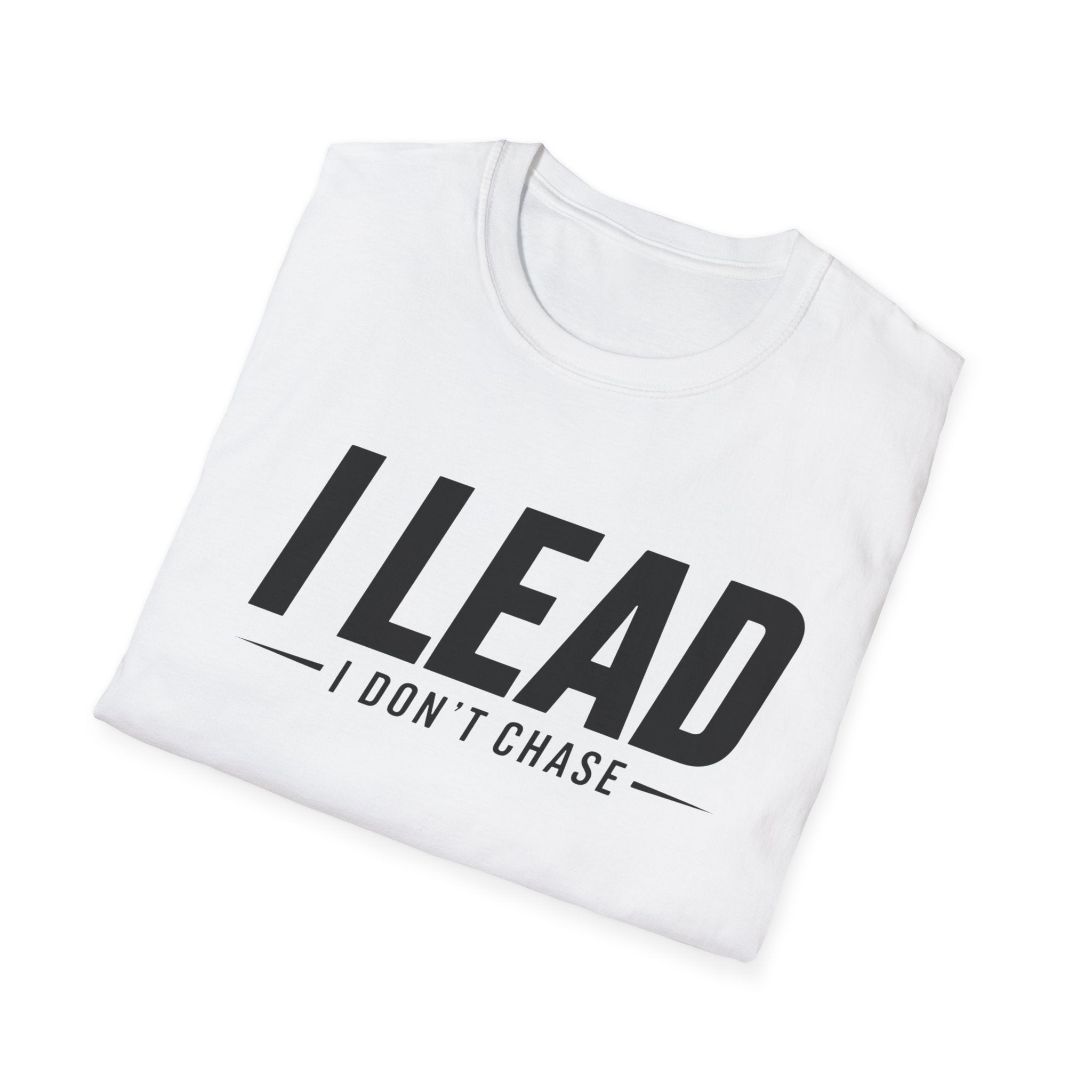 I Lead I Don't Chase Words T-Shirt