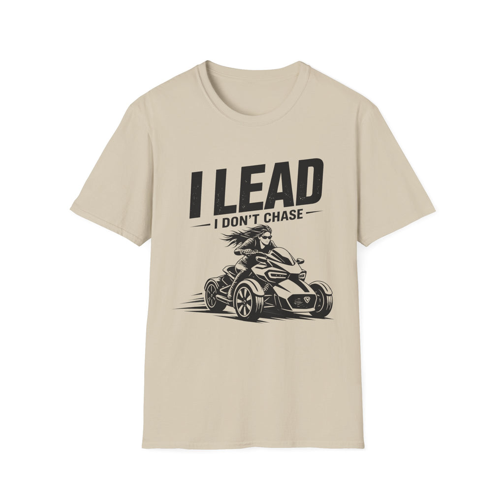 I Lead I Don't Chase T-Shirt