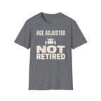 Age Adjusted Not Retired 2 T-Shirt