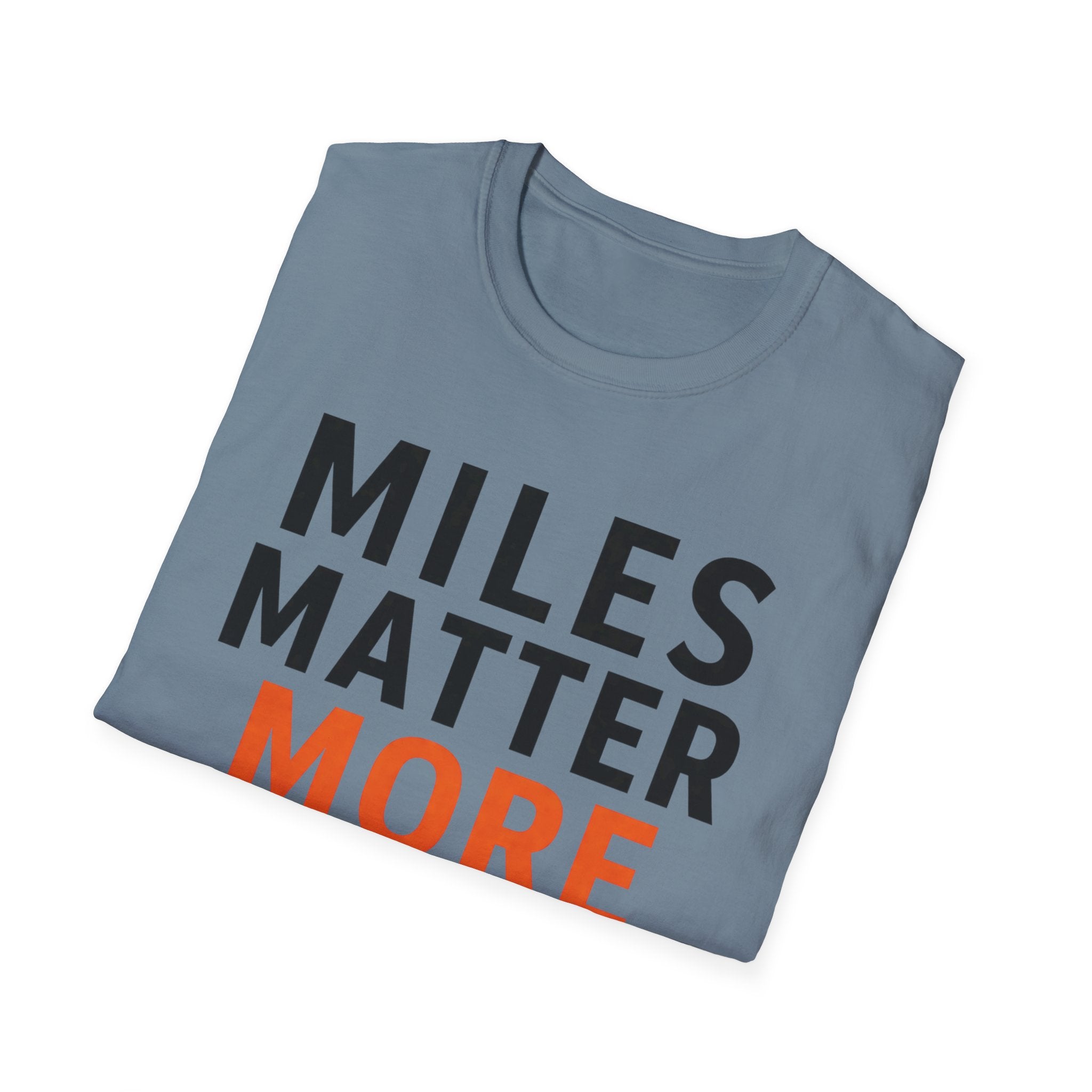 Miles Matter More T-Shirt