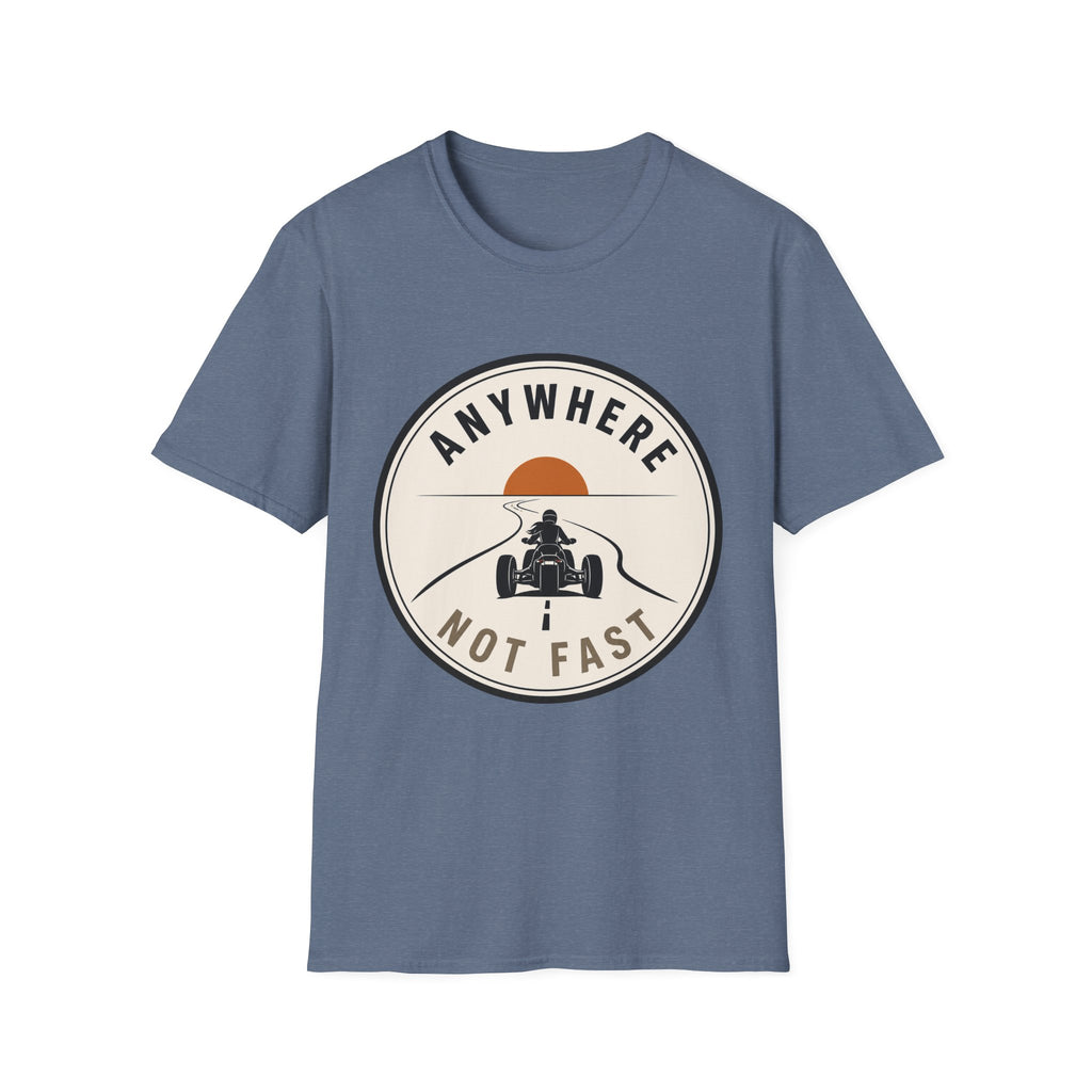 Anywhere Not Fast T-Shirt