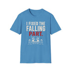 I Fixed The Falling Part T-Shirt