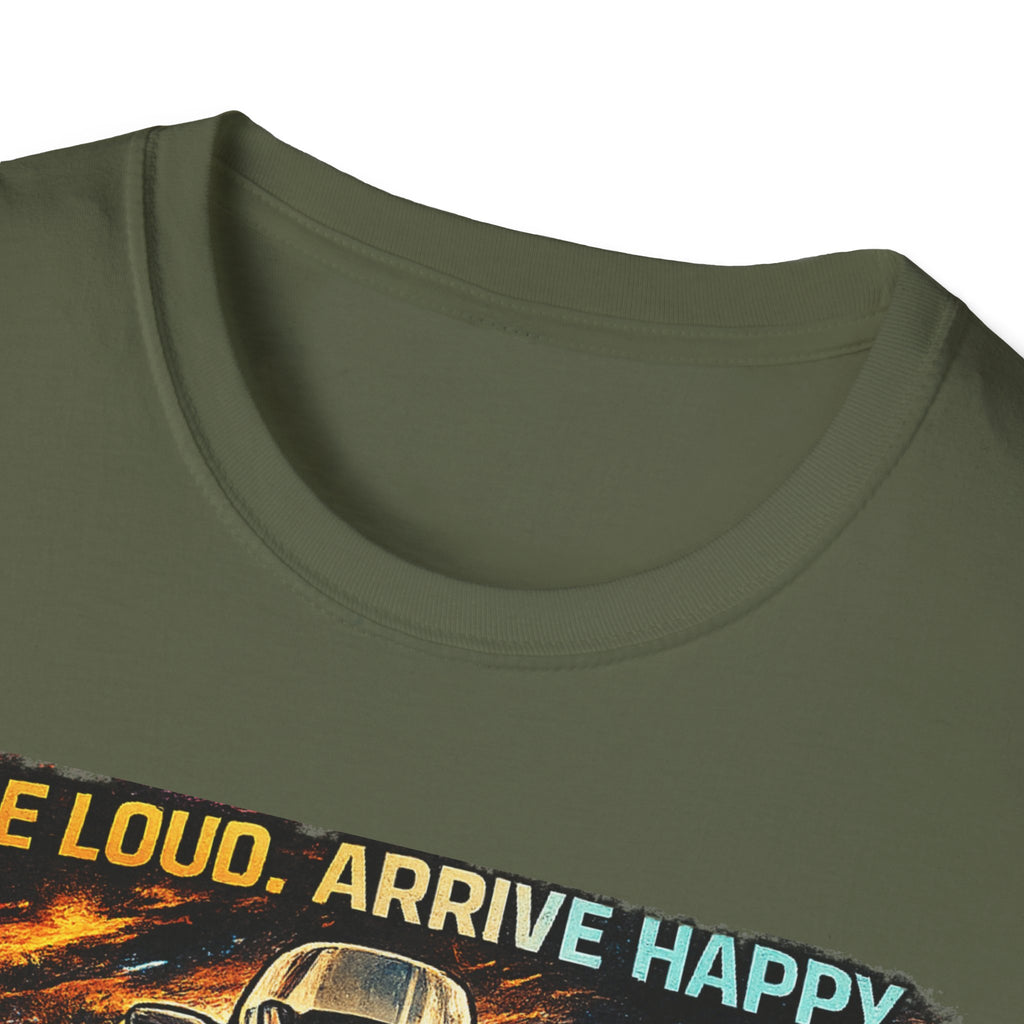 Ride Loud Arrive Happy T-Shirt