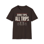 Zero Tips All Trips T-Shirt