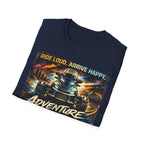 Ride Loud Arrive Happy T-Shirt