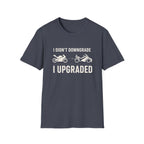 I Didn't Downgrade I Upgraded T-Shirt