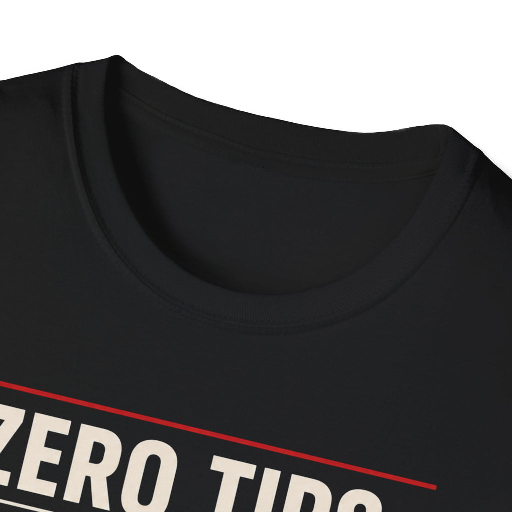 Zero Tips All Trips T-Shirt