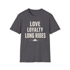 Love Loyalty Long Rides T-Shirt