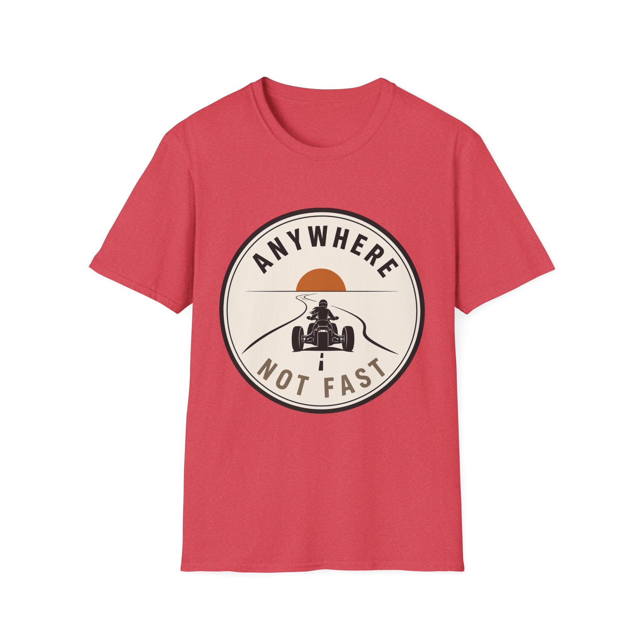 Anywhere Not Fast T-Shirt