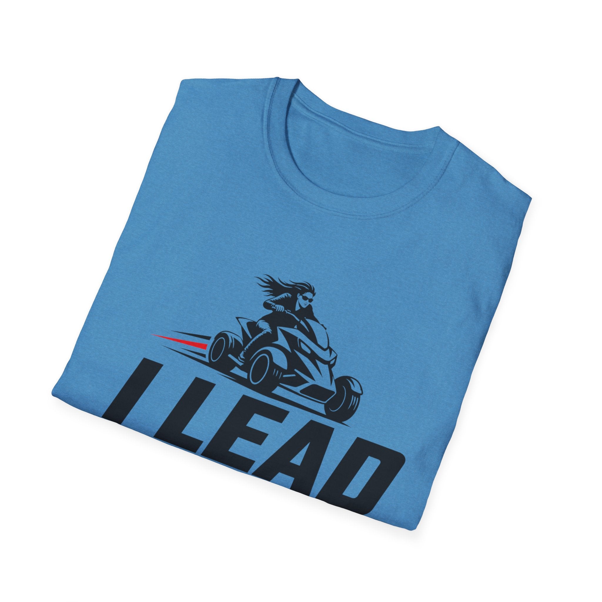 I Lead I Don't Chase T-Shirt