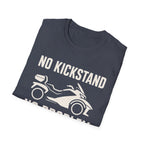 No Kickstand No Problem T-Shirt