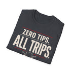 Zero Tips All Trips T-Shirt