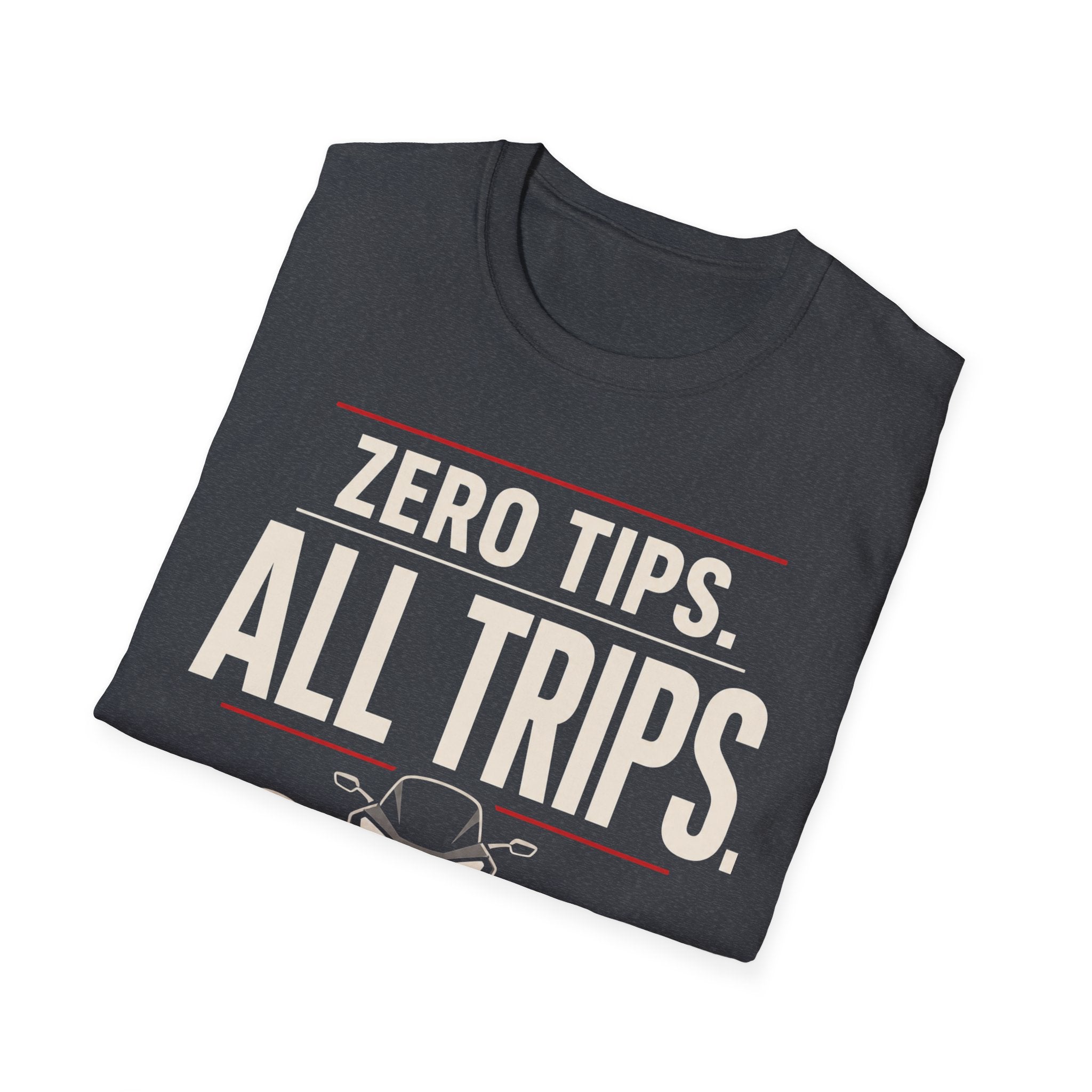 Zero Tips All Trips T-Shirt
