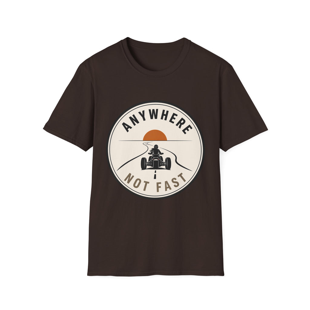 Anywhere Not Fast T-Shirt