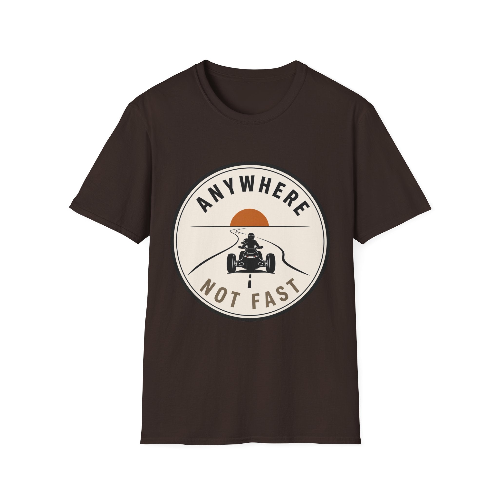 Anywhere Not Fast T-Shirt