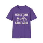 More Stable Same Soul T-Shirt