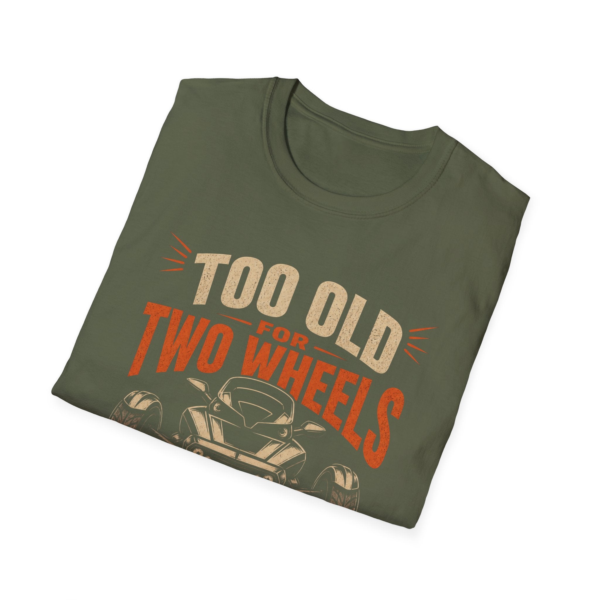 Too Old For Two Wheels Just Smart Enough For Three T-Shirt