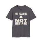 Age Adjusted Not Retired 2 T-Shirt