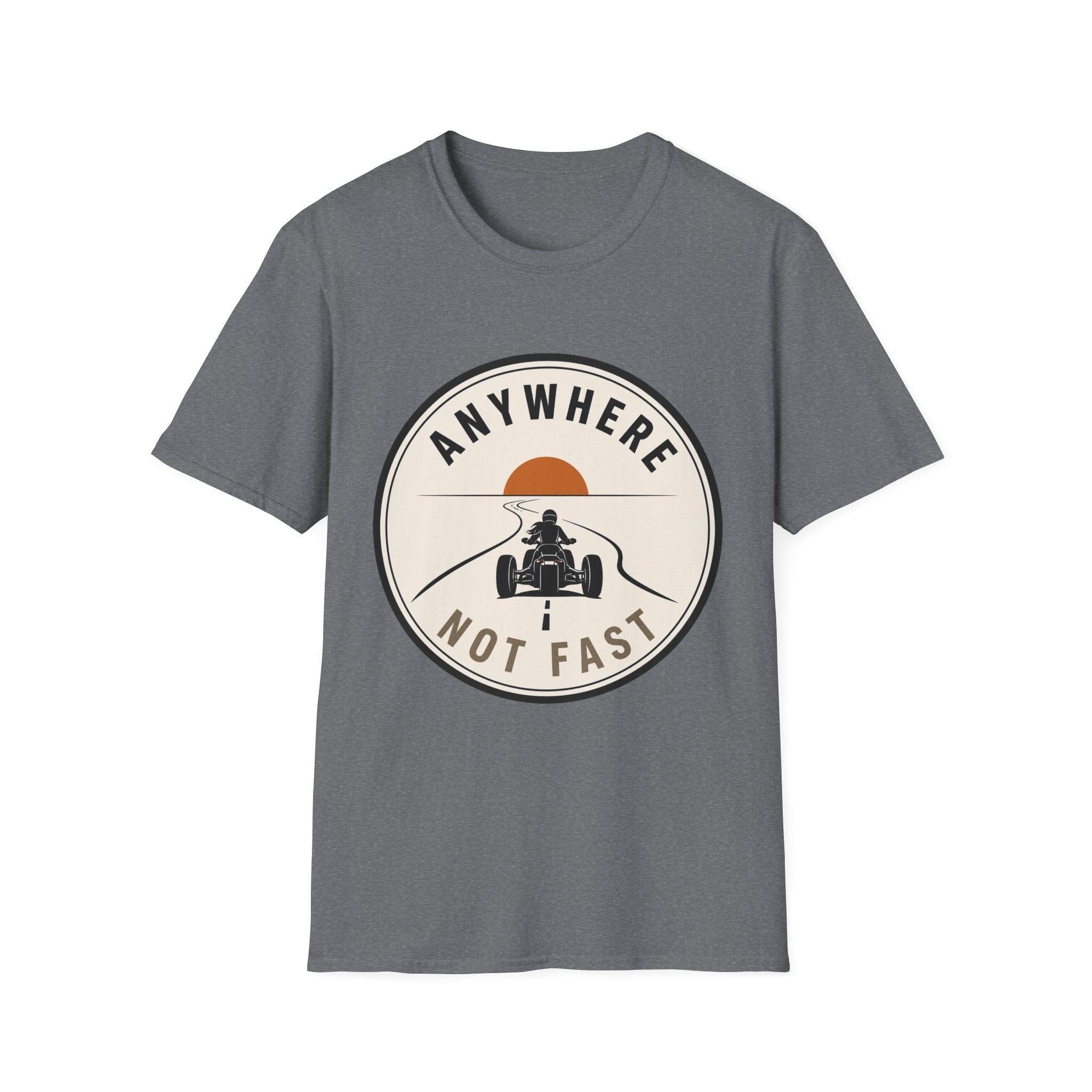 Anywhere Not Fast T-Shirt