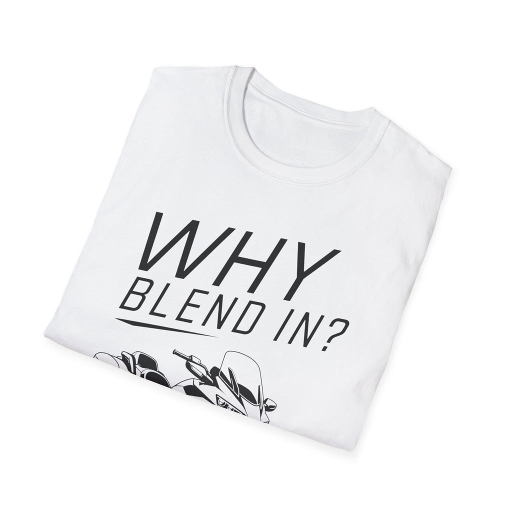 Why Blend In? T-Shirt