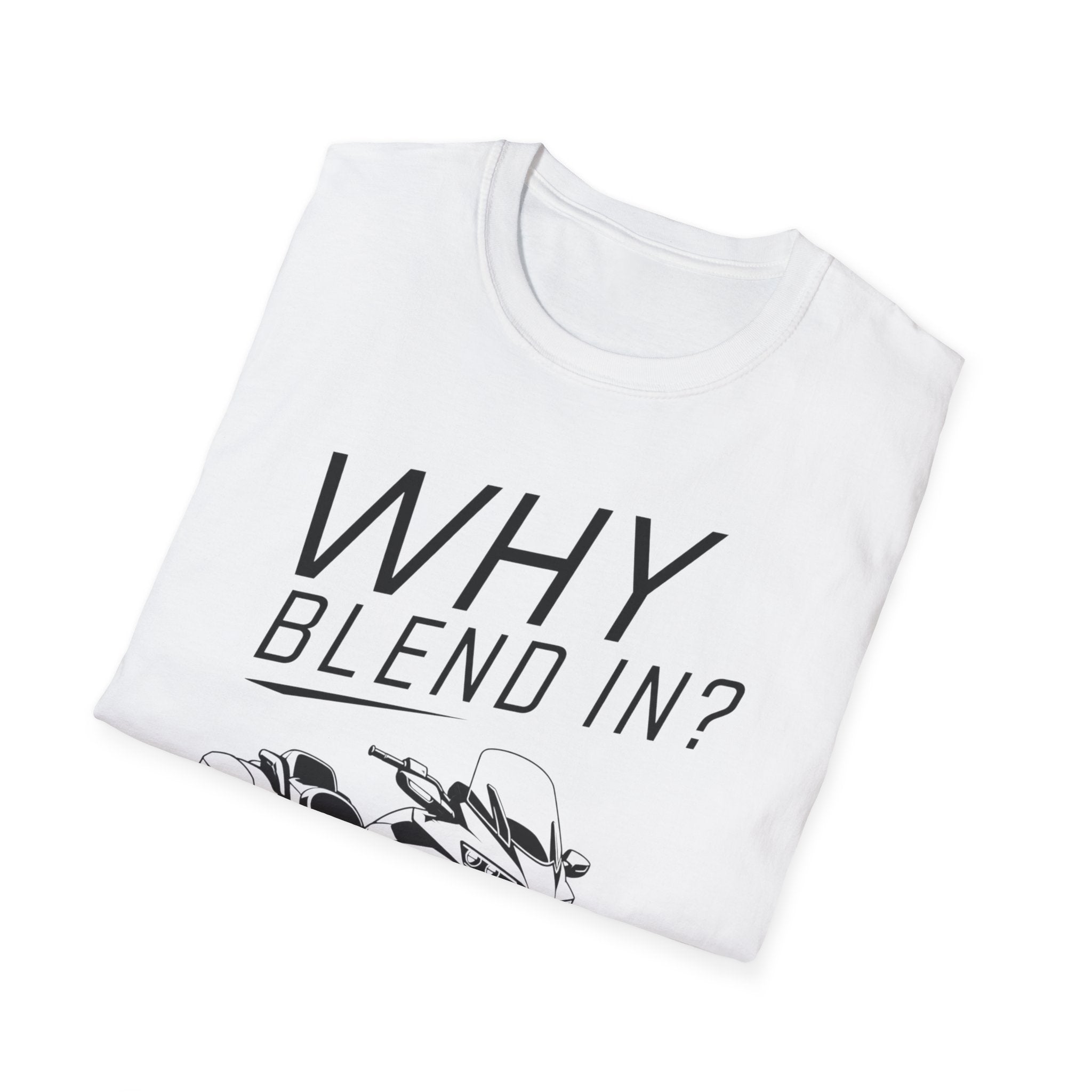 Why Blend In? T-Shirt