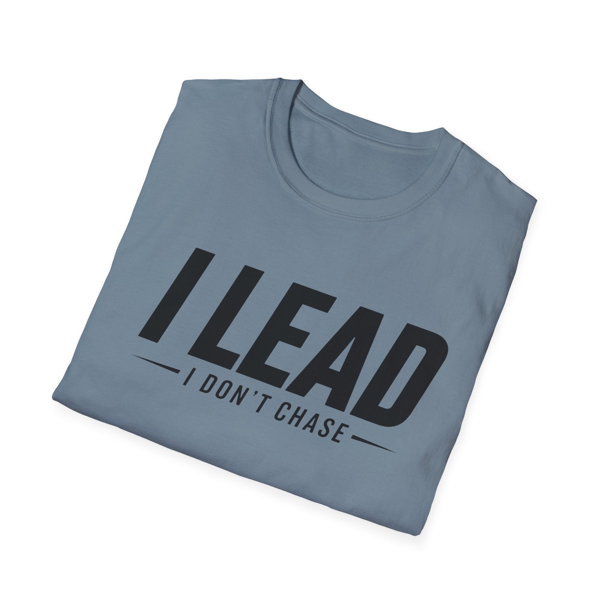 I Lead I Don't Chase Words T-Shirt