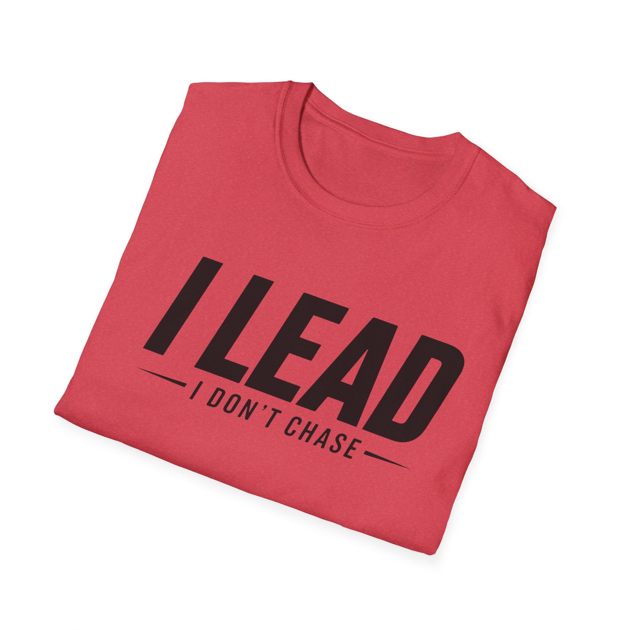 I Lead I Don't Chase Words T-Shirt