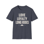 Love Loyalty Long Rides T-Shirt
