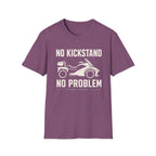 No Kickstand No Problem T-Shirt