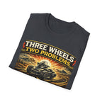 Three Wheels Two Problems T-Shirt