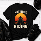 Not Done Riding T-Shirt