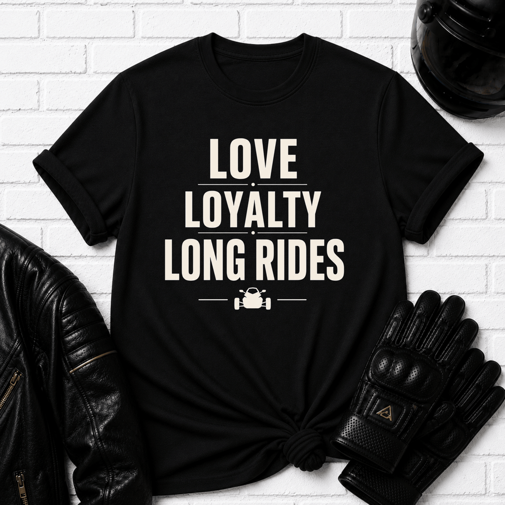 Love Loyalty Long Rides T-Shirt