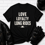 Love Loyalty Long Rides T-Shirt