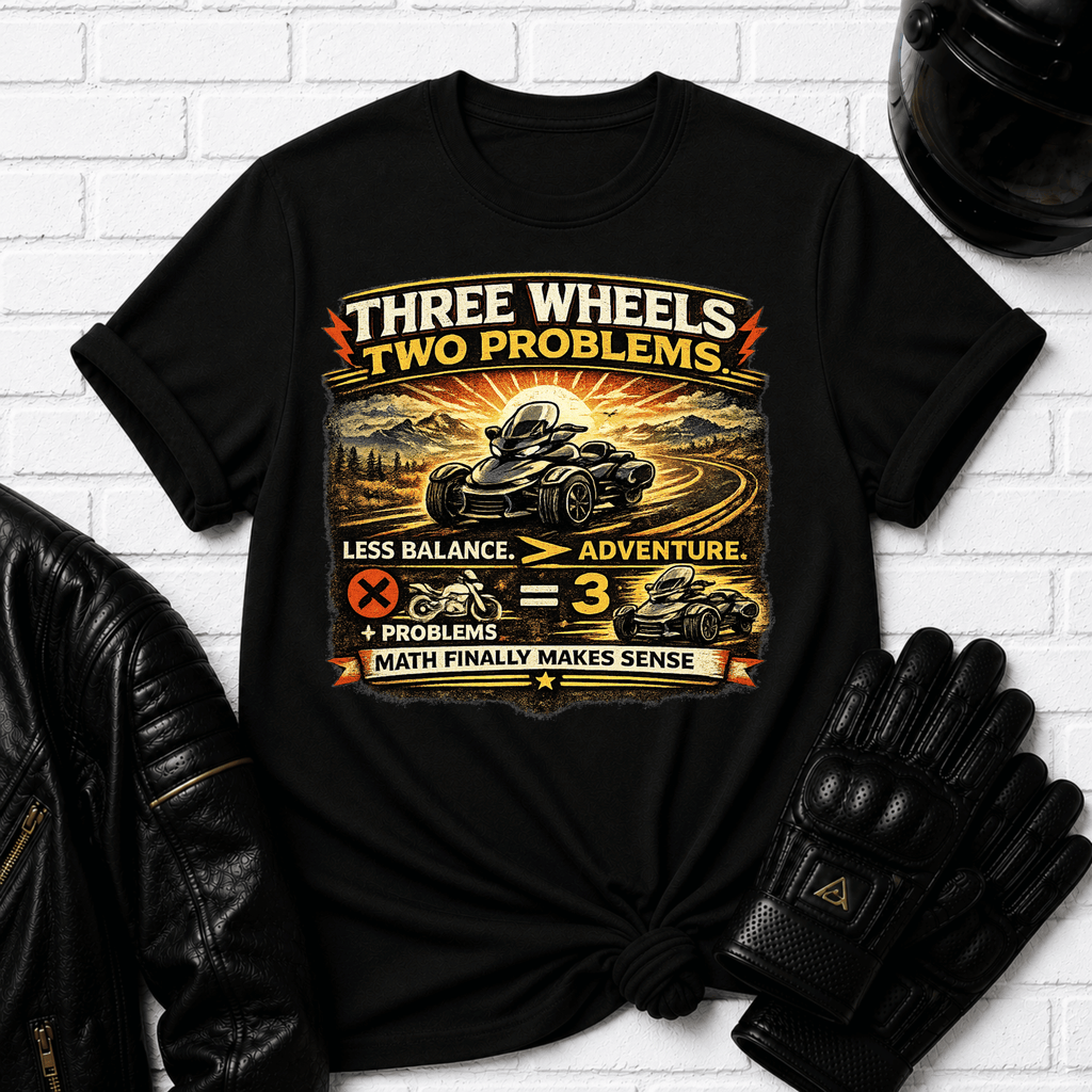 Three Wheels Two Problems T-Shirt